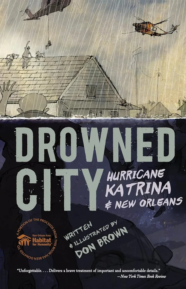 Drowned City: Hurricane Katrina and New Orleans: A Graphic Novel 每 The Sibert Honor History of Tragedy and Triumph