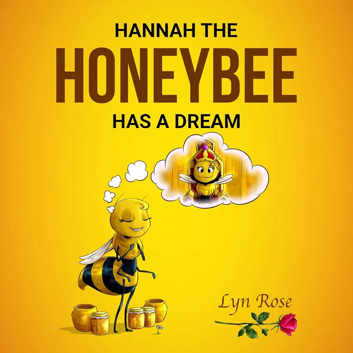 Hannah the Honeybee Has a Dream (Hannah the Honeybee and Friends Book 1)